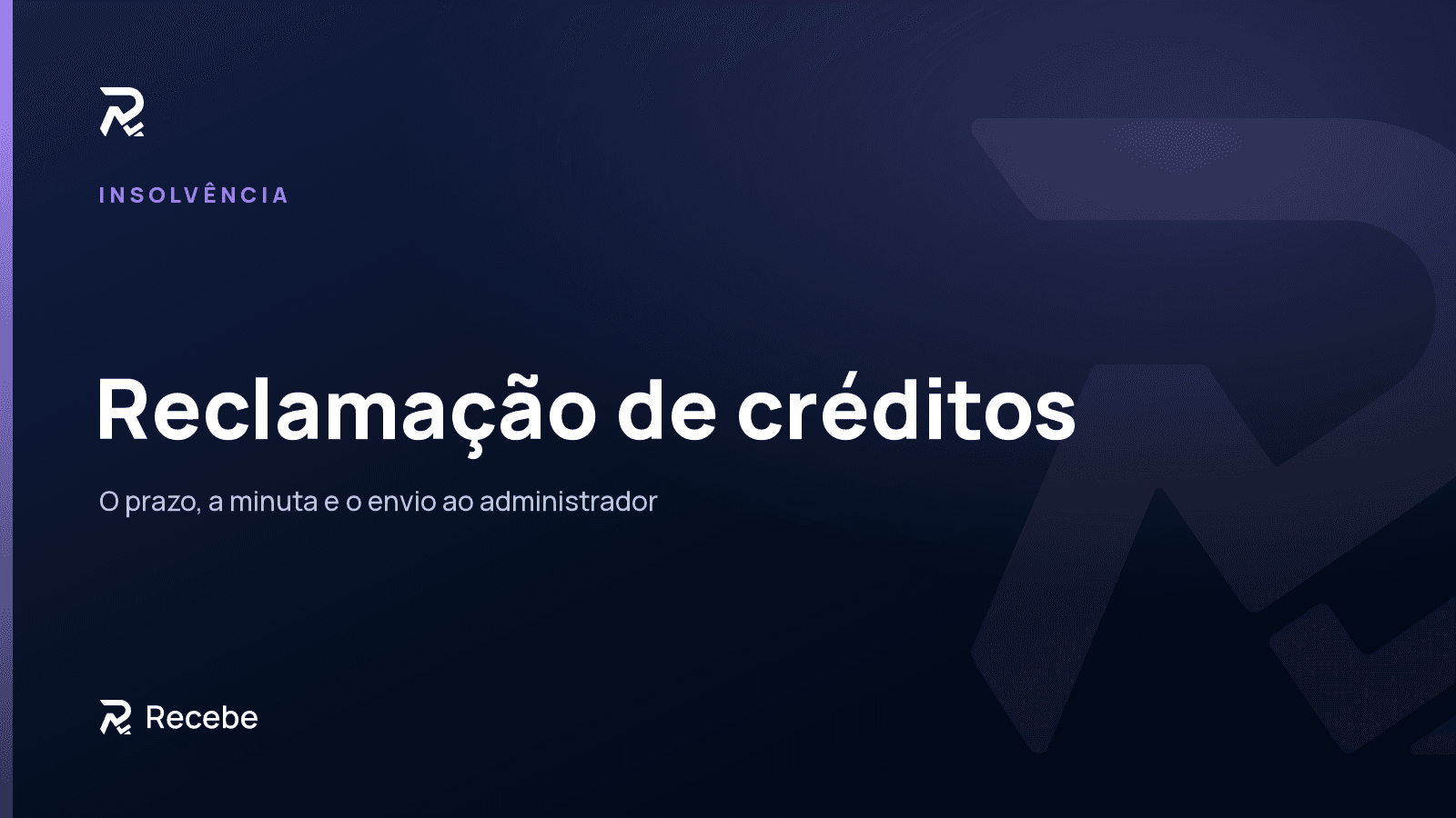 Reclamação de créditos na insolvência: o prazo, a minuta e o envio ao administrador da insolvência